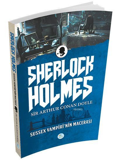 Sussex Vampiri'nin Macerası - Sherlock Holmes - SİR ARTHUR CONAN DOYLE