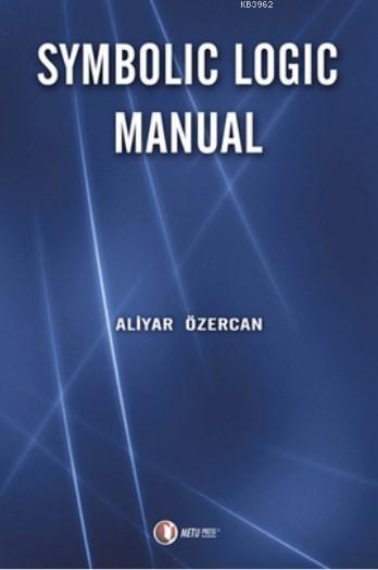 Symbolic Logic Manual - Aliyar Özercan | Yeni ve İkinci El Ucuz Kitabı