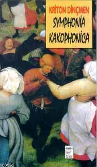 Symphonia Kakophonica - Kriton Dinçmen | Yeni ve İkinci El Ucuz Kitabı