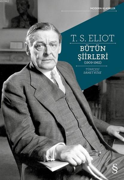 T. S. Eliot Bütün Şiirleri (1909-1962) - Thomas Stearns Eliot | Yeni v