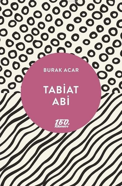 Tabiat Abi - Burak Acar | Yeni ve İkinci El Ucuz Kitabın Adresi