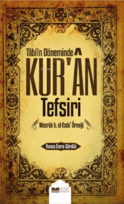 Tâbiin Döneminde Kur'ân Tefsiri - Yunus Emre Gördük | Yeni ve İkinci E