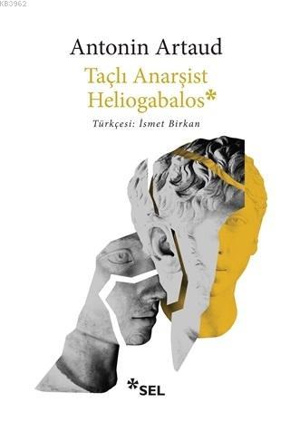 Taçlı Anarşist Heliogabalos - Antonin Artaud | Yeni ve İkinci El Ucuz 