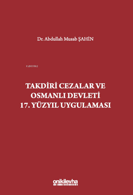 Takdiri Cezalar ve Osmanlı Devleti 17. Yüzyıl Uygulaması - Abdullah Mu