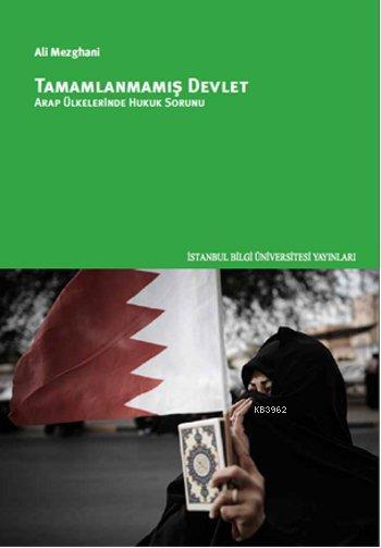 Tamamlanmamış Devlet Arap Ülkelerinde Hukuk Sorunu - Ali Mezghani | Ye