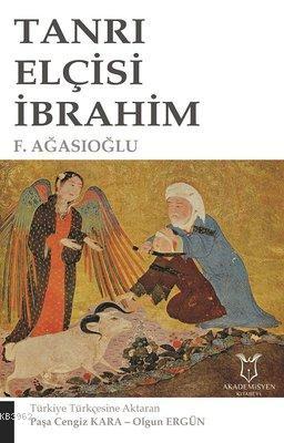Tanrı Elçisi İbrahim - F. Ağasıoğlu | Yeni ve İkinci El Ucuz Kitabın A