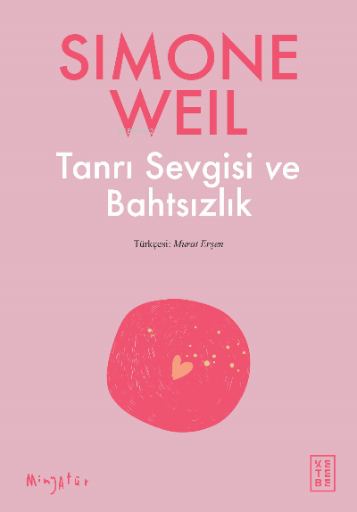 Tanrı Sevgisi ve Bahtsızlık - Simone Weil | Yeni ve İkinci El Ucuz Kit
