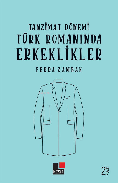 Tanzimat Dönemi Türk Romanında Erkeklikler - Ferda Zambak | Yeni ve İk