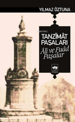Tanzimat Paşaları Ali ve Fuad Paşalar - Yılmaz Öztuna | Yeni ve İkinci
