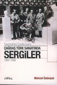 Tanzimat'tan Cumhuriyet'e Çağdaş Türk Sanatında Sergiler 1850 - 1950 -