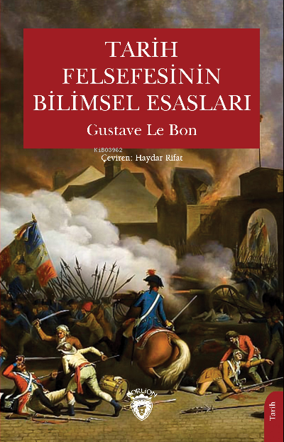 Tarih Felsefesinin Bilimsel Esasları - Gustave Le Bon | Yeni ve İkinci