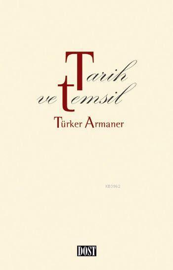 Tarih ve Temsil - Türker Armaner- | Yeni ve İkinci El Ucuz Kitabın Adr