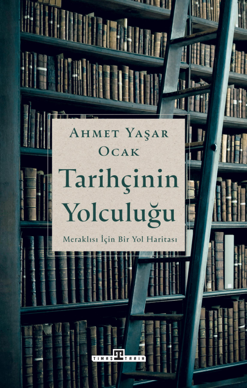 Tarihçinin Yolculuğu - Ahmet Yaşar Ocak | Yeni ve İkinci El Ucuz Kitab