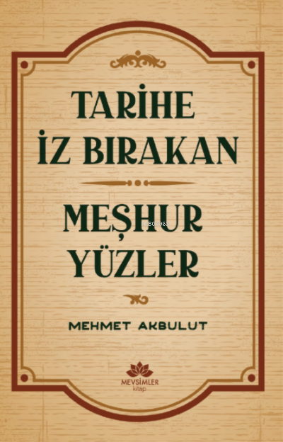 Tarihe İz Bırakan Meşhur Yüzler - Mehmet Akbulut | Yeni ve İkinci El U