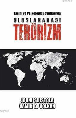 Tarihi ve Psikolojik Boyutlarıyla Uluslararası Terörizm - Jouni Suisto