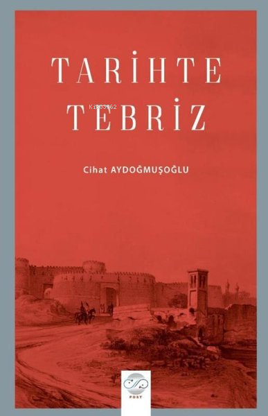 Tarihte Tebriz - Cihat Aydoğmuşoğlu | Yeni ve İkinci El Ucuz Kitabın A