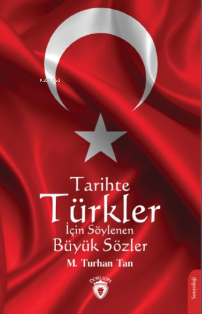 Tarihte Türkler İçin Söylenen Büyük Sözler - M. Turhan Tan | Yeni ve İ