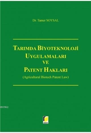 Tarımda Biyoteknoloji Uygulamaları ve Patent Hakları - Tamer Soysal | 