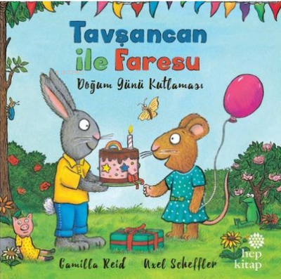 Tavşancan ile Faresu - Doğum Günü Kutlaması - Axel Scheffler | Yeni ve