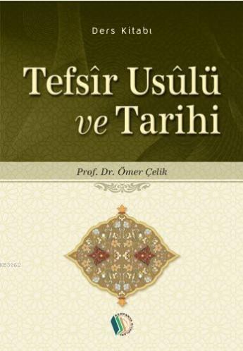 Tefsîr Usûlü ve Tarihi - Ömer Çelik (Prof. Dr.) | Yeni ve İkinci El Uc