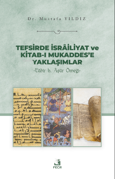 Tefsirde İsrâiliyat ve Kitab-ı Mukaddes’e Yaklaşımlar - Mustafa Yıldız