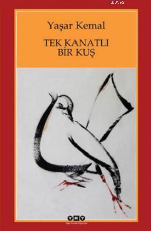 Tek Kanatlı Bir Kuş - Yaşar Kemal | Yeni ve İkinci El Ucuz Kitabın Adr