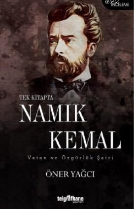 Tek Kitapta Namık Kemal / Vatan ve Özgürlük Şairi - Öner Yağcı | Yeni 