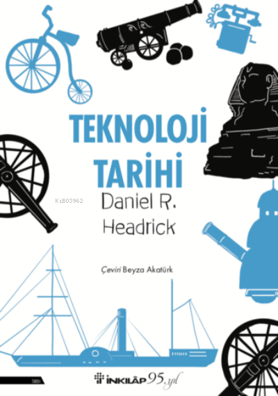 Teknoloji Tarihi - Daniel R. Headrick | Yeni ve İkinci El Ucuz Kitabın