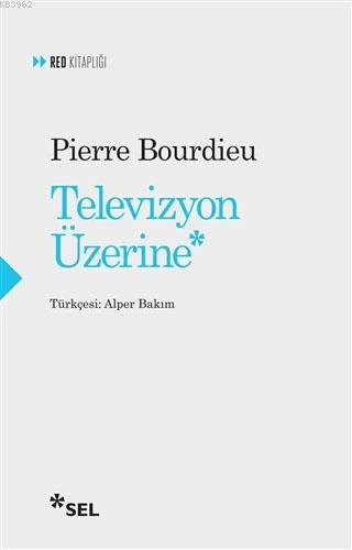Televizyon Üzerine - Pierre Bourdieu | Yeni ve İkinci El Ucuz Kitabın 