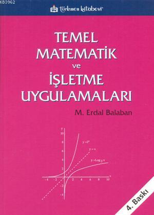 Temel Matematik ve İşletme Uygulamaları - M. Erdal Balaban | Yeni ve İ
