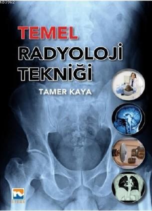 Temel Radyoloji Tekniği - Tamer Kaya | Yeni ve İkinci El Ucuz Kitabın 