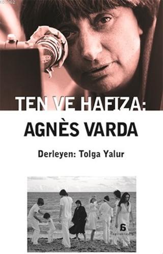 Ten ve Hafıza: Agnes Varda - Tolga Yalur | Yeni ve İkinci El Ucuz Kita