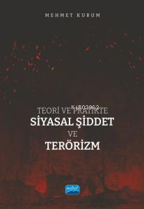 Teori ve Pratikte Siyasal Şiddet ve Terörizm - Mehmet Kurum | Yeni ve 