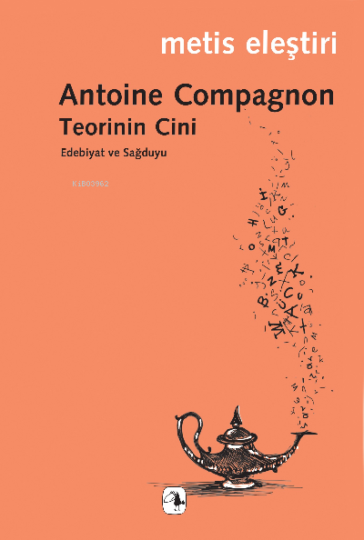 Teorinin Cini - Antoine Compagnon | Yeni ve İkinci El Ucuz Kitabın Adr