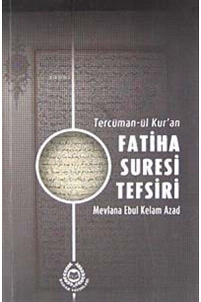 Tercüman-ül Kur'an Fatiha Suresi Tefsiri - Ebu´l Kelam Azad | Yeni ve 