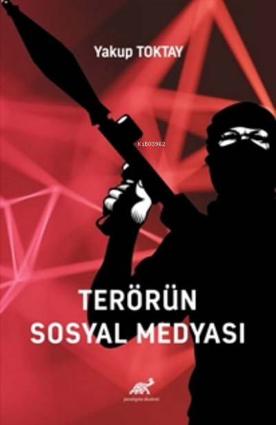 Terörün Sosyal Medyası - Yakup Toktay | Yeni ve İkinci El Ucuz Kitabın