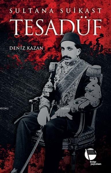 Tesadüf - Sultana Suikast - Deniz Kazan | Yeni ve İkinci El Ucuz Kitab