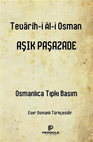 Tevarih-i Ali Osman - Aşık Paşazade | Yeni ve İkinci El Ucuz Kitabın A
