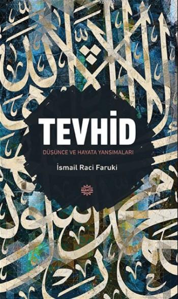 Tevhid - İsmail Raci Faruki | Yeni ve İkinci El Ucuz Kitabın Adresi