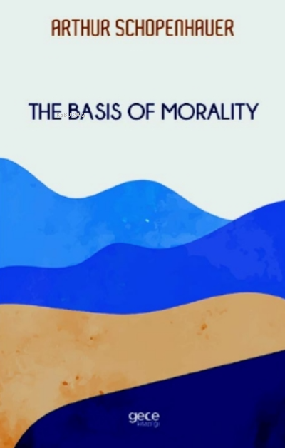 The Basis Of Morality - Arthur Schopenhauer | Yeni ve İkinci El Ucuz K