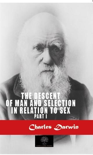 The Descent Of Man And Selection In Relation To Sex 1 - Charles Darwin