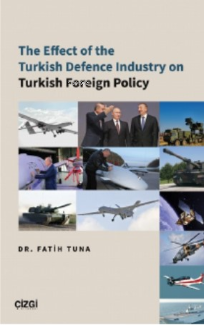 The Effect of the Turkish Defence Industry on Turkish Foreign Policy -