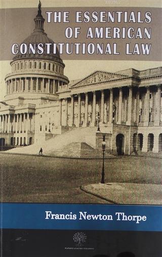 The Essentials Of American Constitutional Law - Francis Newton Thorpe 