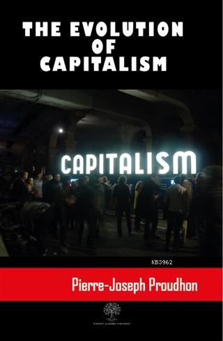 The Evolution Of Capitalism - Pierre Joseph Proudhon | Yeni ve İkinci 