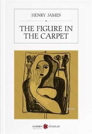 The Figure in the Carpet - Henry James | Yeni ve İkinci El Ucuz Kitabı