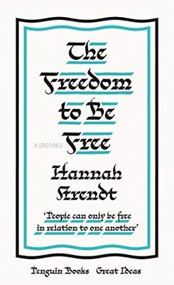 The Freedom to Be Free - Hannah Arendt | Yeni ve İkinci El Ucuz Kitabı