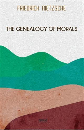 The Genealogy of Morals - Friedrich Wilhelm Nietzsche | Yeni ve İkinci