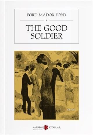 The Good Soldier - Ford Madox Ford | Yeni ve İkinci El Ucuz Kitabın Ad