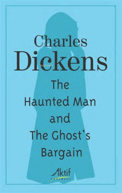 The Haunted Man and The Ghost's Bargain - Charles Dickens | Yeni ve İk