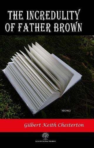 The Incredulity of Father Brown - Gilbert Keith Chesterton | Yeni ve İ